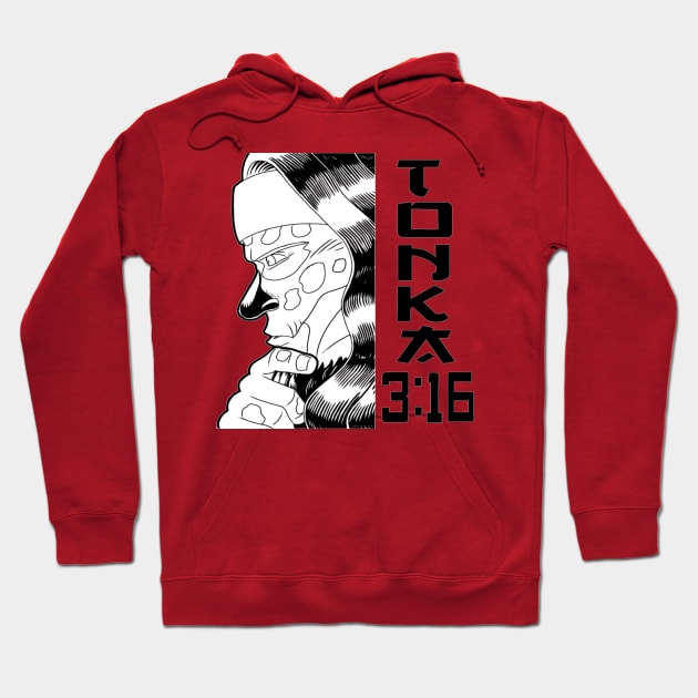 Tonka 3:16 Hoodie by Schmeckle